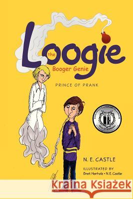 Loogie the Booger Genie: Prince of Prank N. E. Castle Bret Herholz N. E. Castle 9781479272013 Createspace - książka