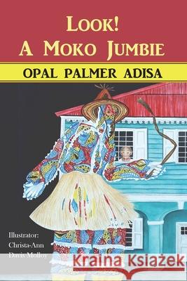 Look! A Moko Jumbie Opal Palmer Adisa, Christa-Ann Davis Molloy 9780997890006 Cas - książka
