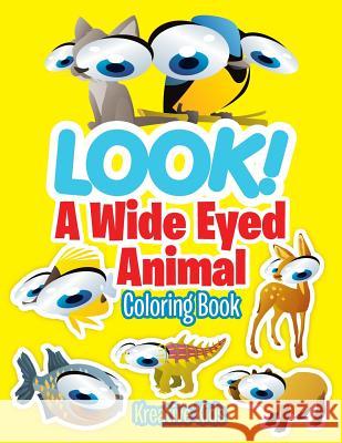 LOOK! A Wide Eyed Animal Coloring Book Kreative Kids 9781683774228 Kreative Kids - książka