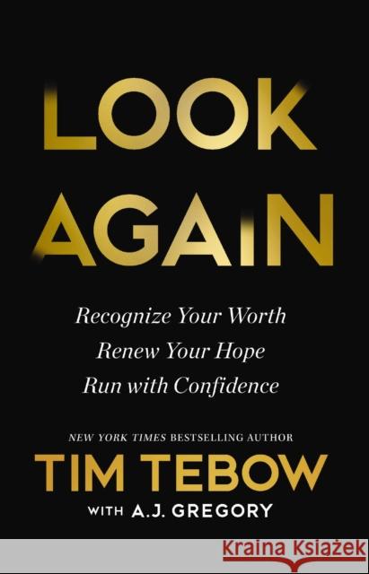 Look Again: Recognize Your Worth. Renew Your Hope. Run with Confidence. Tim Tebow 9781400254200 Thomas Nelson - książka
