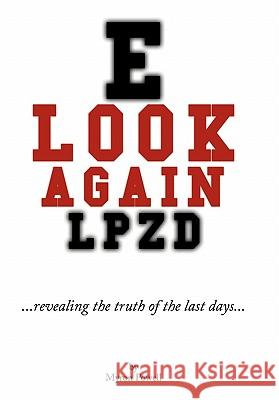 Look Again: Revealing the Truth of the Last Days Powell, Myron 9781452083209 Authorhouse - książka