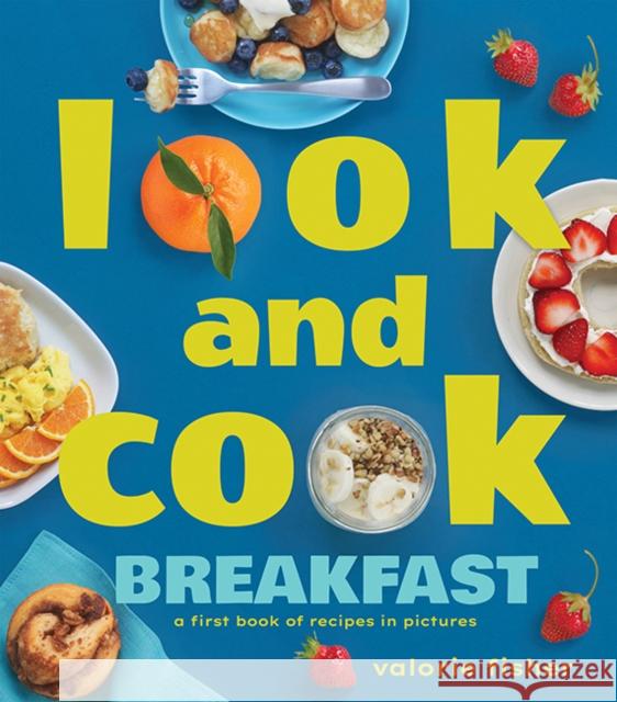 Look and Cook Breakfast: A First Book of Recipes in Pictures Valorie Fisher 9781662620683 Astra Publishing House - książka