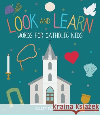 Look and Learn: Words for Catholic Kids Casey Pawelek 9781640606913 Paraclete Press (MA) - książka