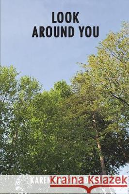 Look Around You Karen Perkins-Dara 9781719327237 Createspace Independent Publishing Platform - książka