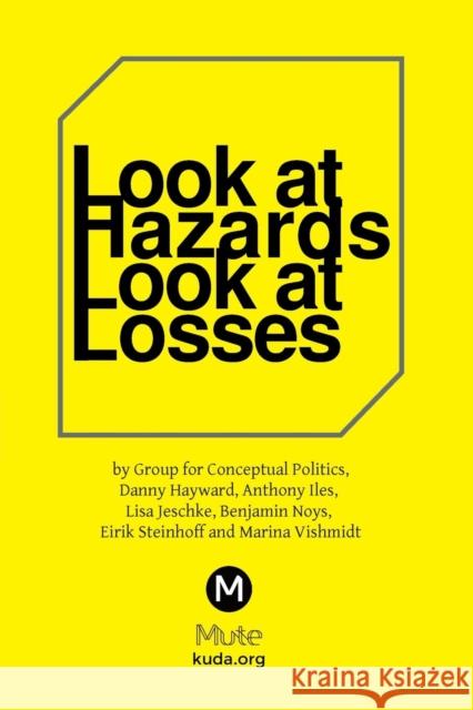 Look at Hazards, Look at Losses Marina Vishmidt Anthony Iles Danny Hayward 9788688567213 Mute - książka