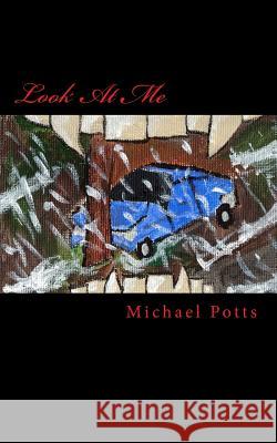 Look At Me Potts, Michael 9781537082684 Createspace Independent Publishing Platform - książka