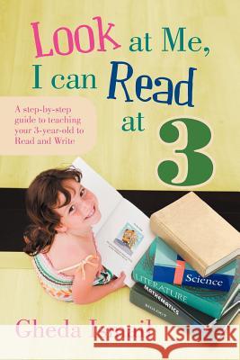 Look at Me, I can Read at 3: A step-by-step guide to teaching your 3 year old to Read and Write Ismail, Gheda 9781465301437 Xlibris Corporation - książka