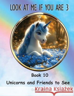 Look at me if you are 3: Book 10 - Unicorns and Friends to See Godfrey Apap 9781990133749 Godfrey Apap - książka