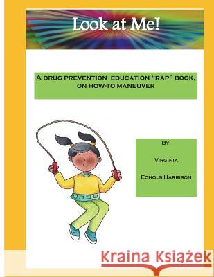 Look at Me,: I'm Drug Free Mrs Virginia Echols Harrison Peggy Riley 9781974679546 Createspace Independent Publishing Platform - książka