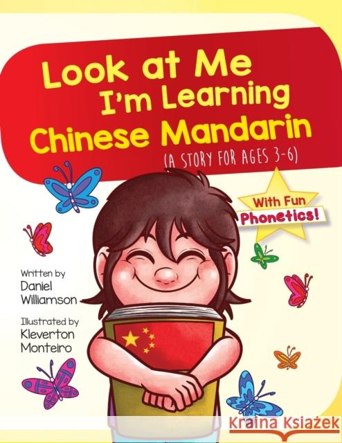 Look At Me I'm Learning Chinese Mandarin: A Story For Ages 3-6 Williamson, Daniel 9781916256361 Daniel Williamson - książka