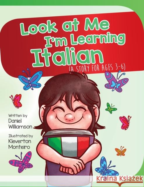 Look At Me I'm Learning Italian: A Story For Ages 3-6 Williamson, Daniel 9781916256330 Daniel Williamson - książka