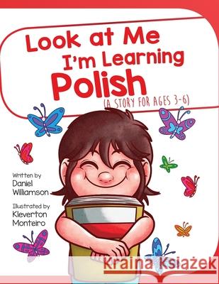 Look At Me I'm Learning Polish: A Story For Ages 3-6 Williamson, Daniel 9781916256347 Daniel Williamson - książka