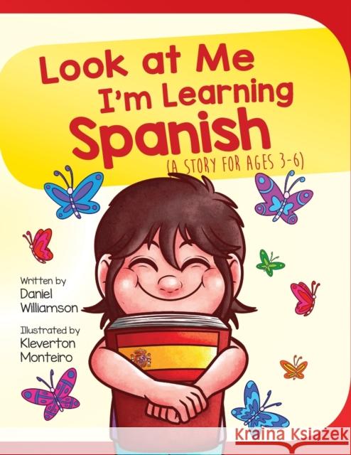 Look At Me I'm Learning Spanish: A Story For Ages 3-6 Williamson, Daniel 9781916256309 Daniel Williamson - książka