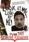 Look at Me, Look at Me! Dom Joly 9780747577607 Bloomsbury Publishing PLC