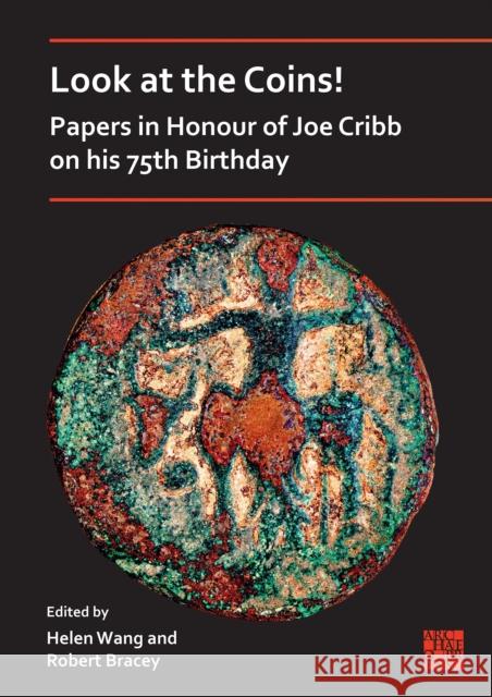 Look at the Coins! Papers in Honour of Joe Cribb on his 75th Birthday  9781803276106 Archaeopress - książka