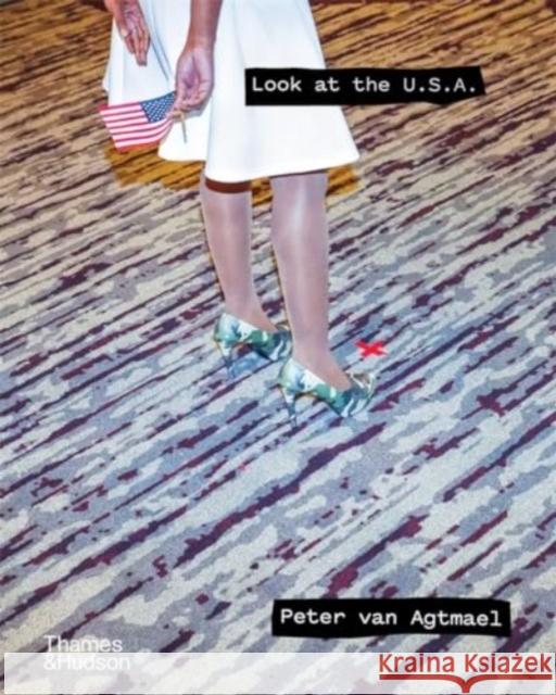 Look at the U.S.A.: A Diary of War and Home Peter van Agtmael 9780500027028 Thames & Hudson Ltd - książka