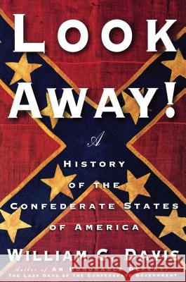 Look Away!: A History of the Confederate States of America Davis, William C. 9780743234993 Free Press - książka