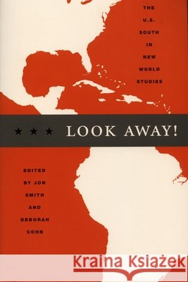 Look Away!: The U.S. South in New World Studies Smith                                    Jon Smith Deborah Cohn 9780822333043 Duke University Press - książka