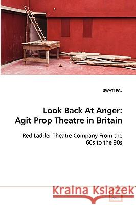 Look Back At Anger: Agit Prop Theatre in Britain Pal, Swati 9783639078398 VDM Verlag - książka