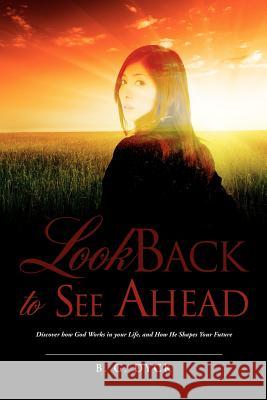 Look Back To See Ahead B G Dyck 9781613798010 Xulon Press - książka