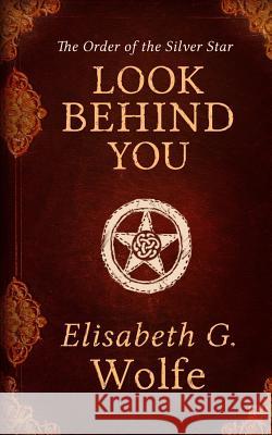 Look Behind You Elisabeth G. Wolfe 9781496032591 Createspace - książka