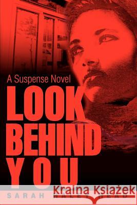 Look Behind You: A Suspense Novel Haley Head, Sarah 9780595283705 iUniverse - książka