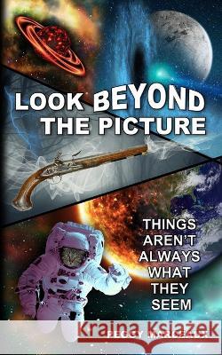 Look Beyond the Picture: Things aren't always what they seem Peggy Marceaux   9781956581218 Erin Go Bragh Publishing - książka