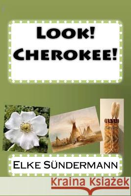 Look! Cherokee! Elke Sundermann 9781463781149 Createspace - książka