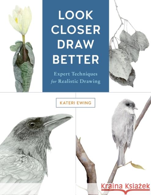 Look Closer, Draw Better: Expert Techniques for Realistic Drawing Kateri Ewing 9781631596223 Rockport Publishers - książka