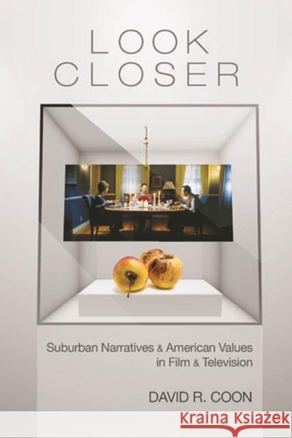 Look Closer: Suburban Narratives and American Values in Film and Television Coon, David R. 9780813562087 Rutgers University Press - książka