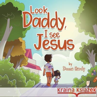 Look Daddy, I See Jesus Donna Hardy 9781960764553 Write and Release Publishing Ltd - książka