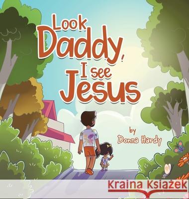 Look Daddy, I See Jesus Donna Hardy 9781960764560 Write and Release Publishing Ltd - książka