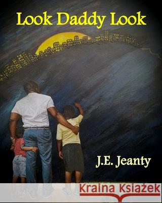 Look Daddy Look J. E. Jeanty 9780578563695 R. R. Bowker - książka