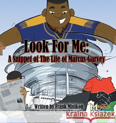 Look For Me: A Snippet of The Life of Marcus Garvey Minikon, Francis W., Jr. 9781626767904 Melanin Origins LLC - książka