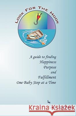 Look For The Hook: A guide to finding Happiness, Purpose and Fulfillment One Baby Step at a Time Bodell, Susan Jane 9781449972042 Createspace - książka