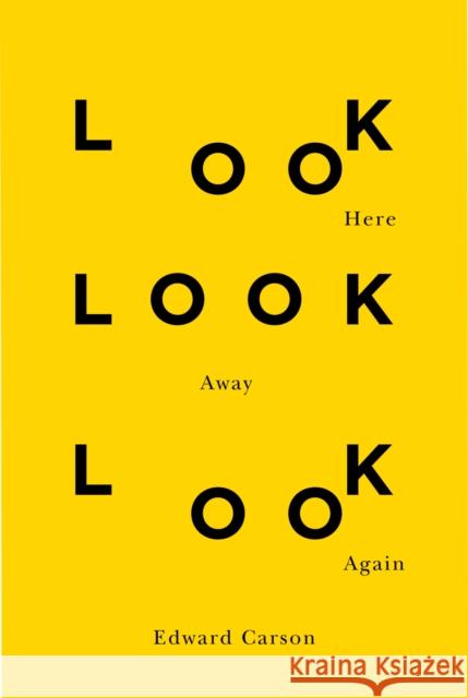 Look Here Look Away Look Again: Volume 46 Carson, Edward 9780773556263 McGill-Queen's University Press - książka