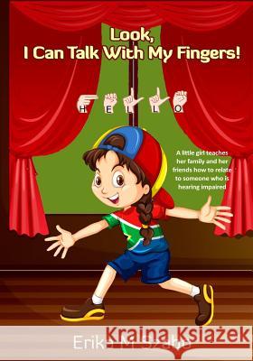 Look, I Can Talk With My Fingers! Szabo, Erika M. 9781943962181 Erika M Szabo - książka