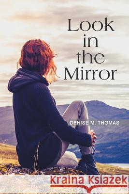 Look in the Mirror Denise M Thomas 9781543476170 Xlibris Us - książka