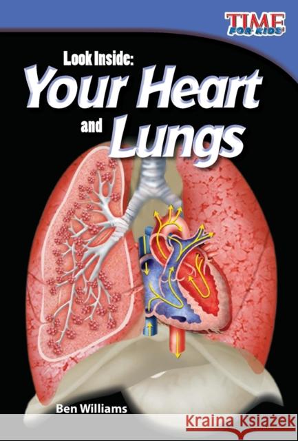 Look Inside: Your Heart and Lungs Williams, Ben 9781433336362 Shell Education Pub - książka