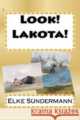 Look! Lakota! Elke Sundermann 9781463781118 Createspace - książka