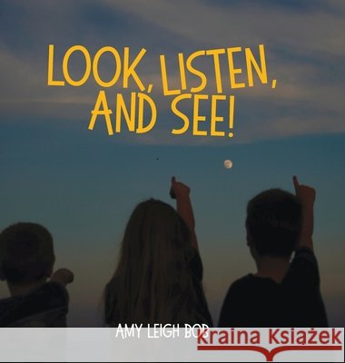 Look, Listen, and See! Bob, Amy Leigh 9798318818950 Palmetto Publishing - książka