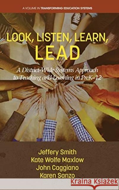 Look, Listen, Learn, LEAD: A District-Wide Systems Approach to Teaching and Learning in PreK-12 Jeffery Smith Kate Wolfe Maxlow John Caggianno 9781648022661 Information Age Publishing - książka