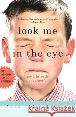 Look Me in the Eye: My Life with Asperger's John Elder Robison 9780307396181 Three Rivers Press (CA) - książka