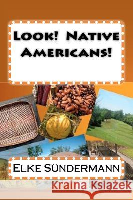 Look! Native Americans! Elke Sundermann 9781463781071 Createspace - książka