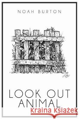 Look Out Animal Noah Burton 9780692137376 Vegetarian Alcoholic Press - książka