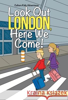 Look out London, Here We Come!: Culture Kids Adventures Patricia Myers 9781480891463 Archway Publishing - książka