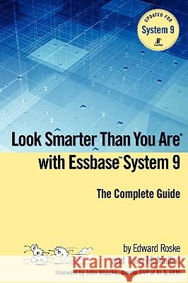 Look Smarter Than You Are with Essbase System 9 Edward Roske, Tracy McMullen 9781435713512 Lulu.com - książka