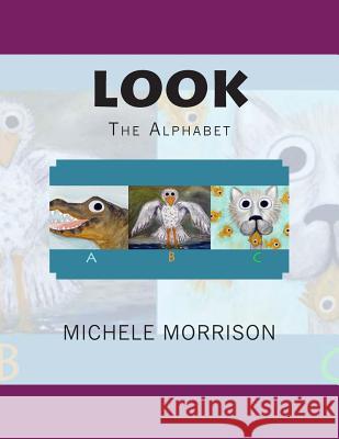 LOOK the Alphabet Morrison, Michele 9781484930618 Createspace - książka