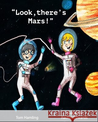 Look, there's Mars! Rachel Edwards Amy Reeve Tom Hamling 9798590410118 Independently Published - książka