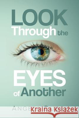 Look Through the Eyes of Another Angela DuBay 9781503521933 Xlibris Corporation - książka
